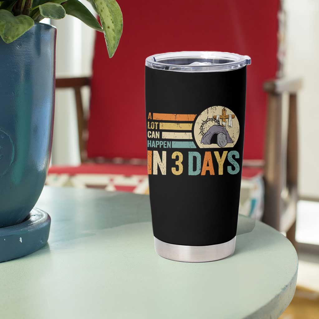 Easter A Lot Can Happen In 3 Days Religious Tumbler Cup
