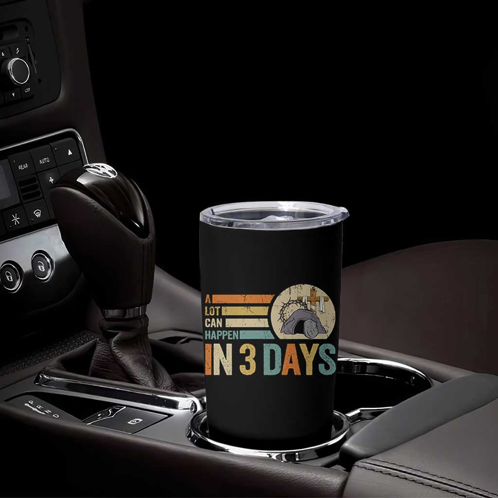 Easter A Lot Can Happen In 3 Days Religious Tumbler Cup