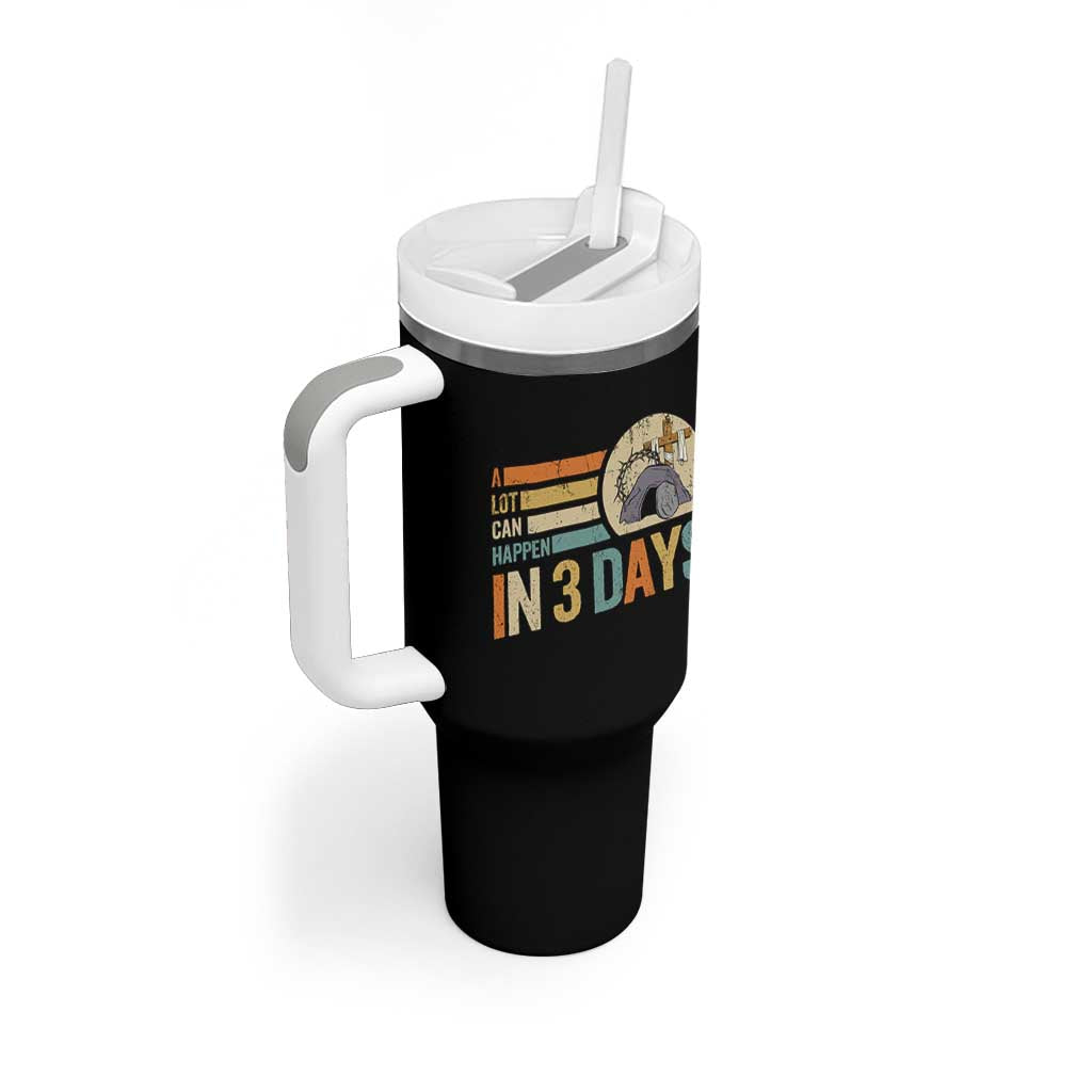 Easter A Lot Can Happen In 3 Days Religious Tumbler With Handle