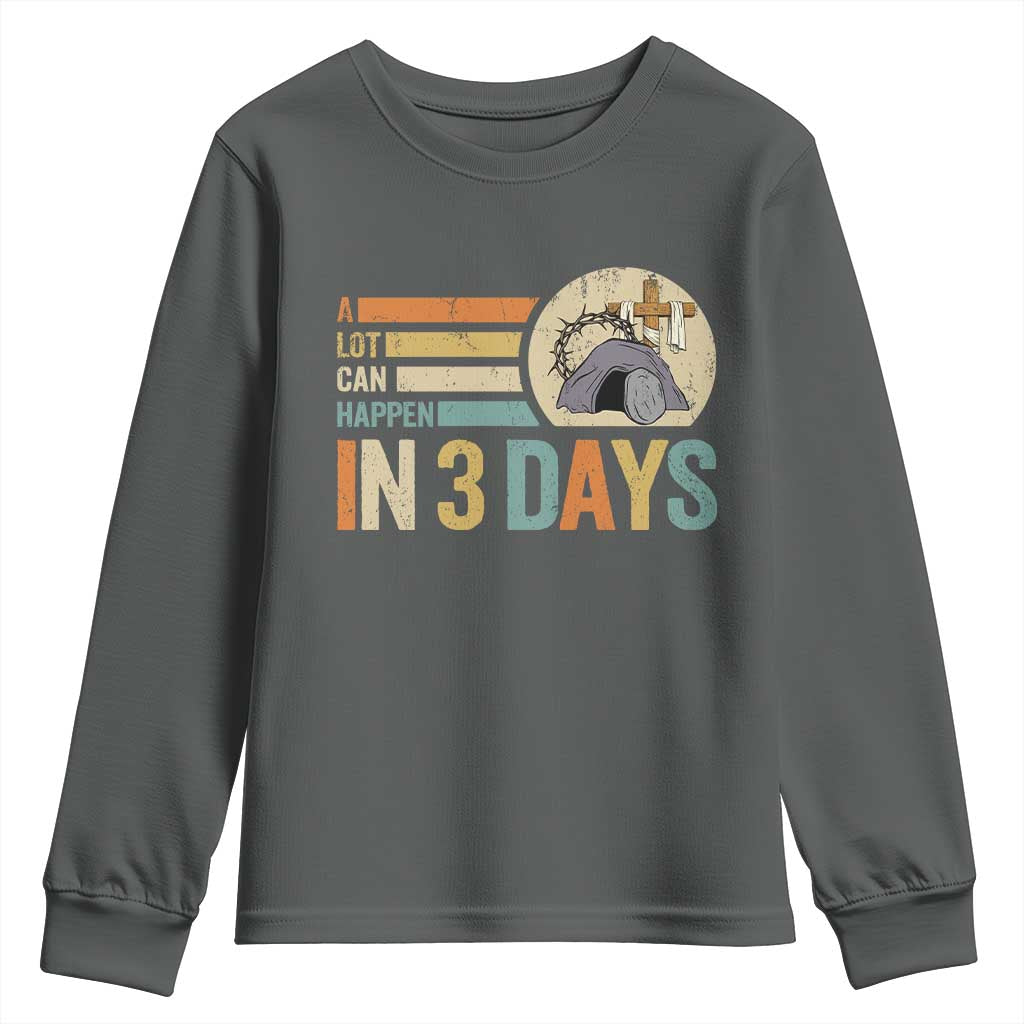 Easter A Lot Can Happen In 3 Days Religious Youth Sweatshirt