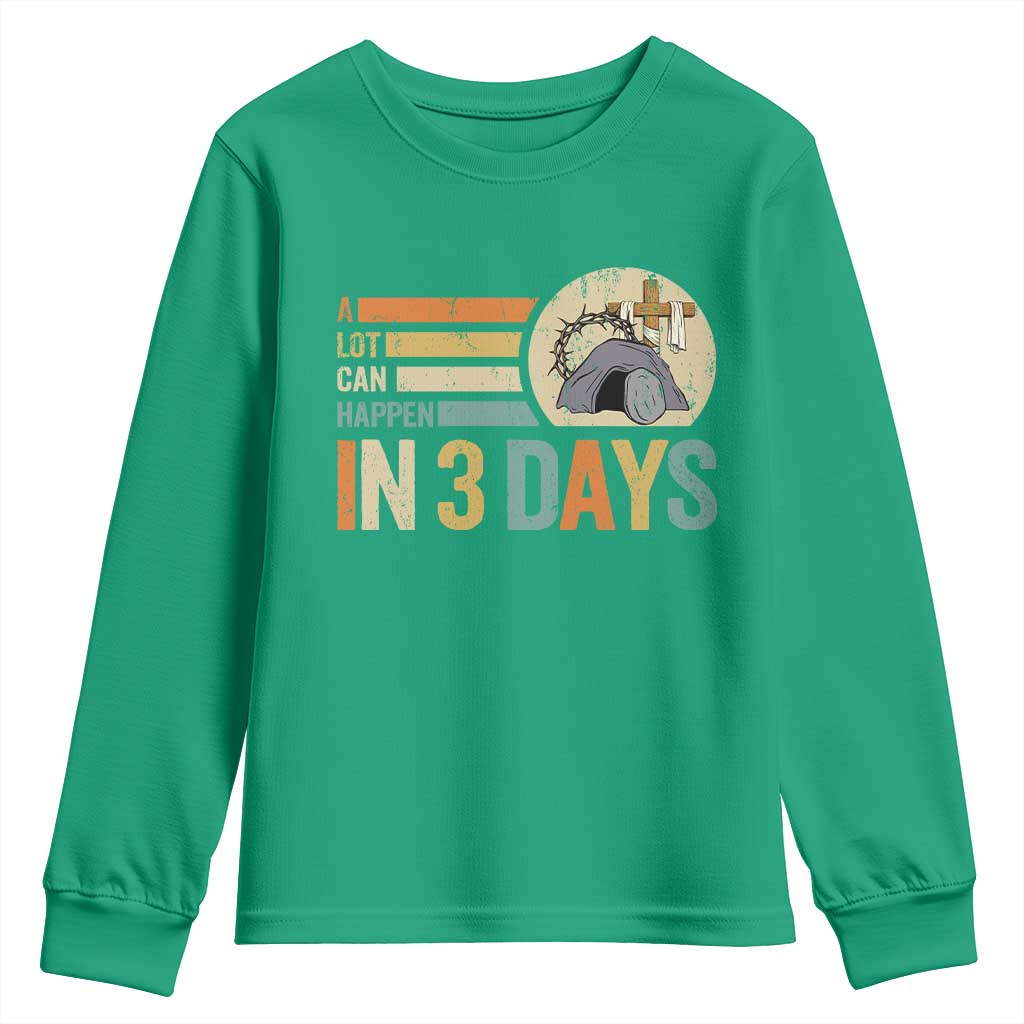 Easter A Lot Can Happen In 3 Days Religious Youth Sweatshirt