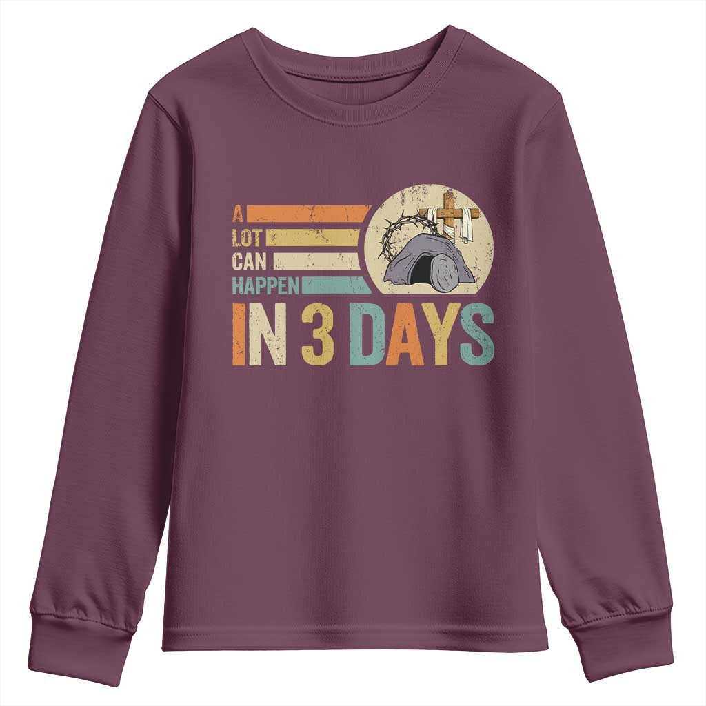 Easter A Lot Can Happen In 3 Days Religious Youth Sweatshirt