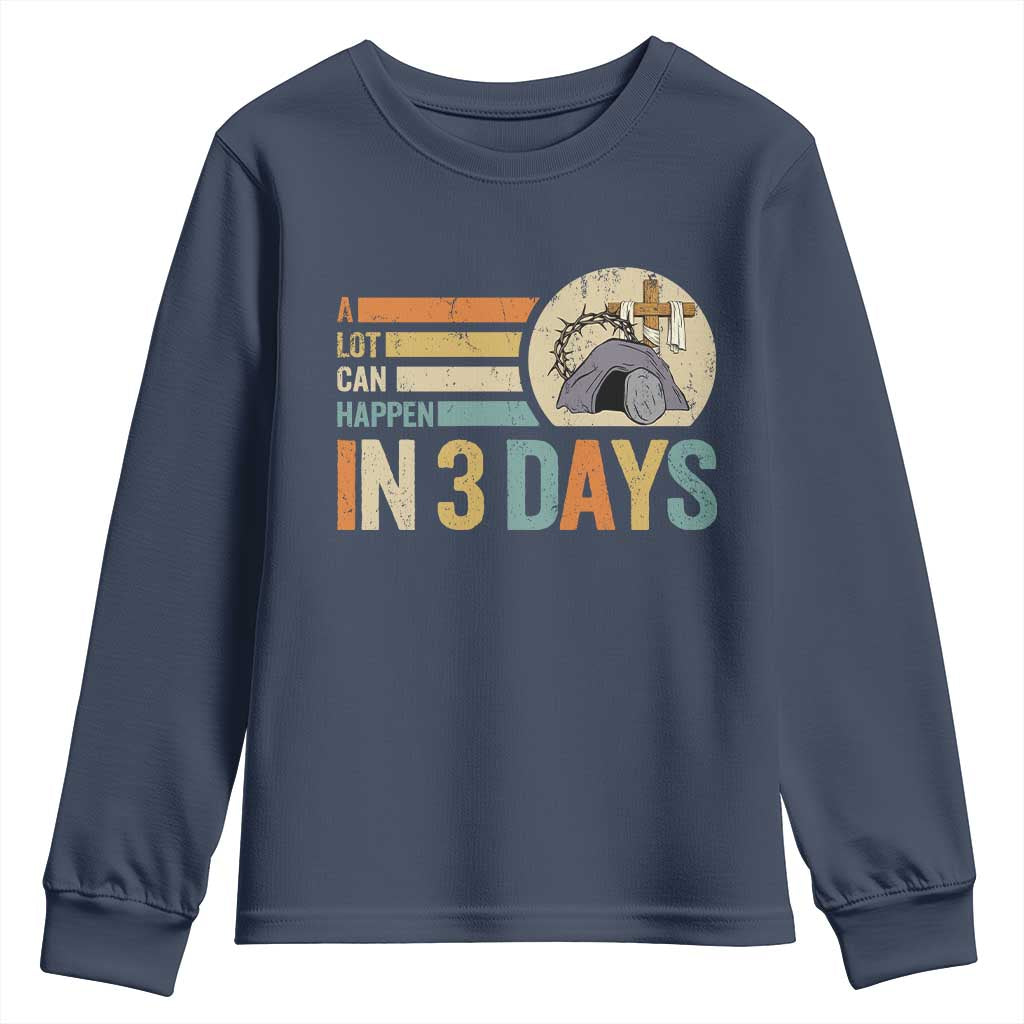 Easter A Lot Can Happen In 3 Days Religious Youth Sweatshirt