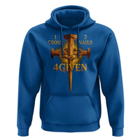 Christian One Cross Three Nails Four Given Hoodie Jesus God
