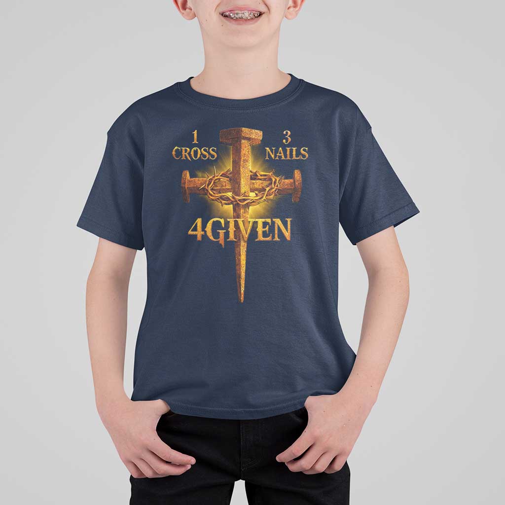 Christian One Cross Three Nails Four Given T Shirt For Kid Jesus God