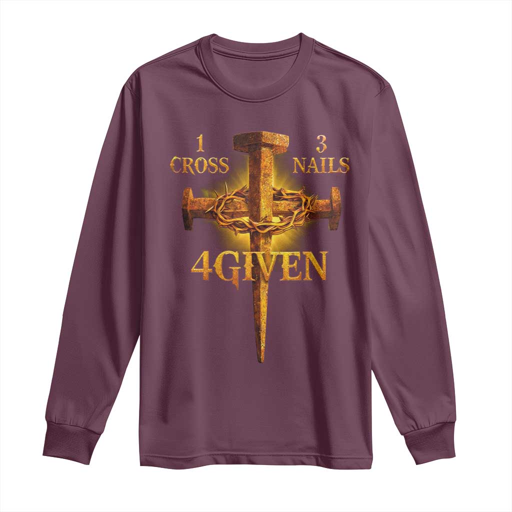 Christian One Cross Three Nails Four Given Long Sleeve Shirt Jesus God