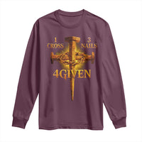 Christian One Cross Three Nails Four Given Long Sleeve Shirt Jesus God