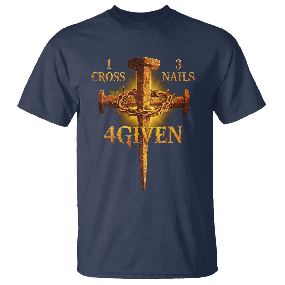 Christian One Cross Three Nails Four Given T Shirt Jesus God