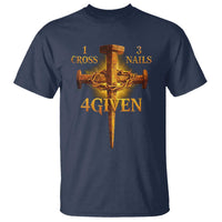 Christian One Cross Three Nails Four Given T Shirt Jesus God