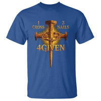 Christian One Cross Three Nails Four Given T Shirt Jesus God