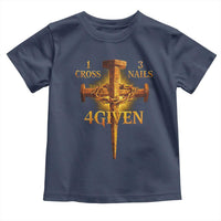 Christian One Cross Three Nails Four Given Toddler T Shirt Jesus God