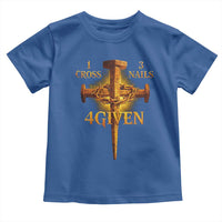 Christian One Cross Three Nails Four Given Toddler T Shirt Jesus God