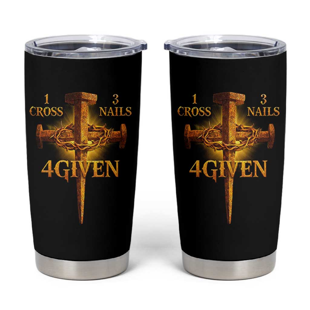 Christian One Cross Three Nails Four Given Tumbler Cup Jesus God