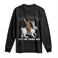 Funny Christian Easter Long Sleeve Shirt Go Jesus It Is The Third Day Religious Bunny