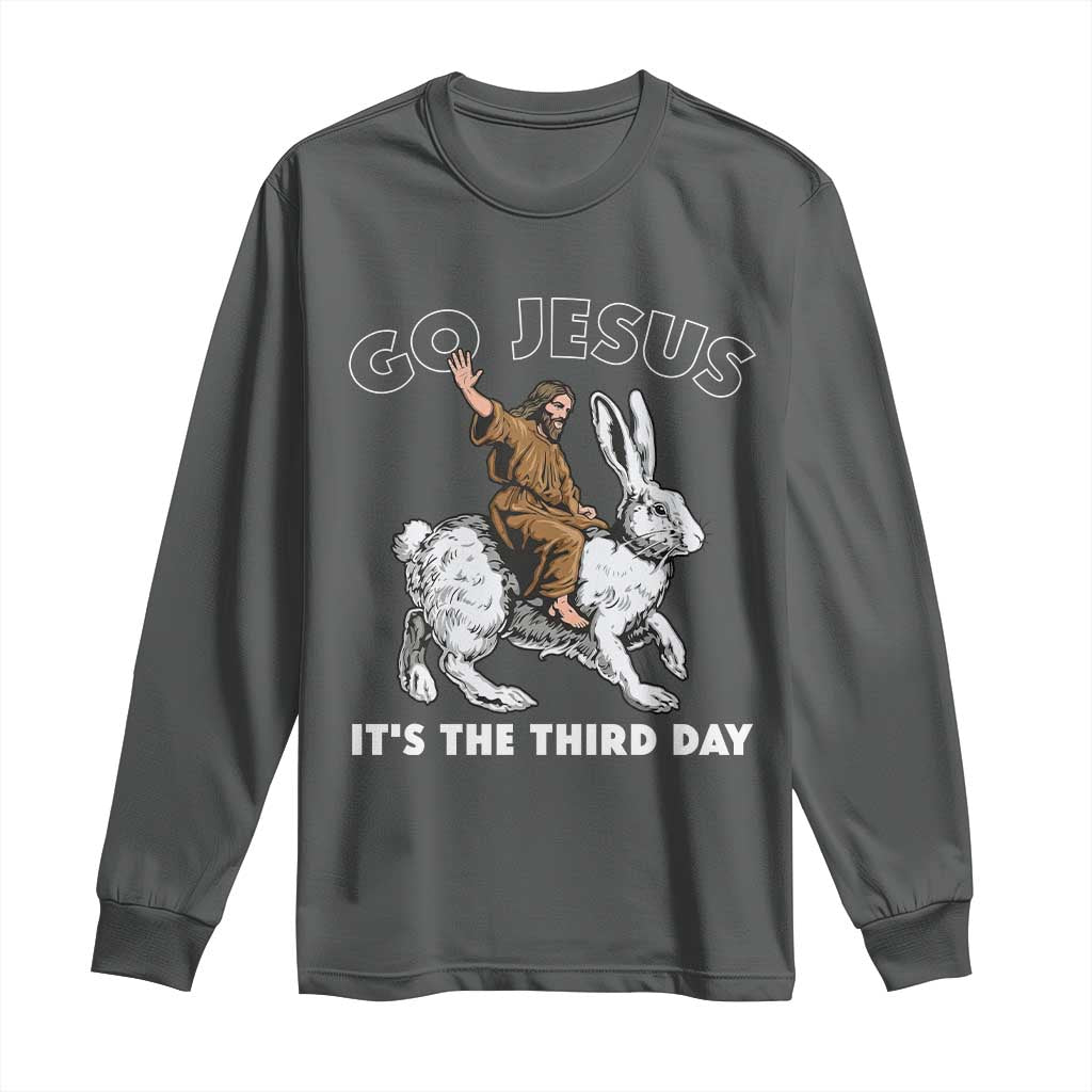 Funny Christian Easter Long Sleeve Shirt Go Jesus It Is The Third Day Religious Bunny