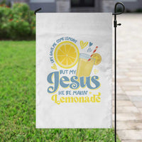 Life Gave Me Some Lemons But My Jesus He Be Makin Lemonade Garden Flag