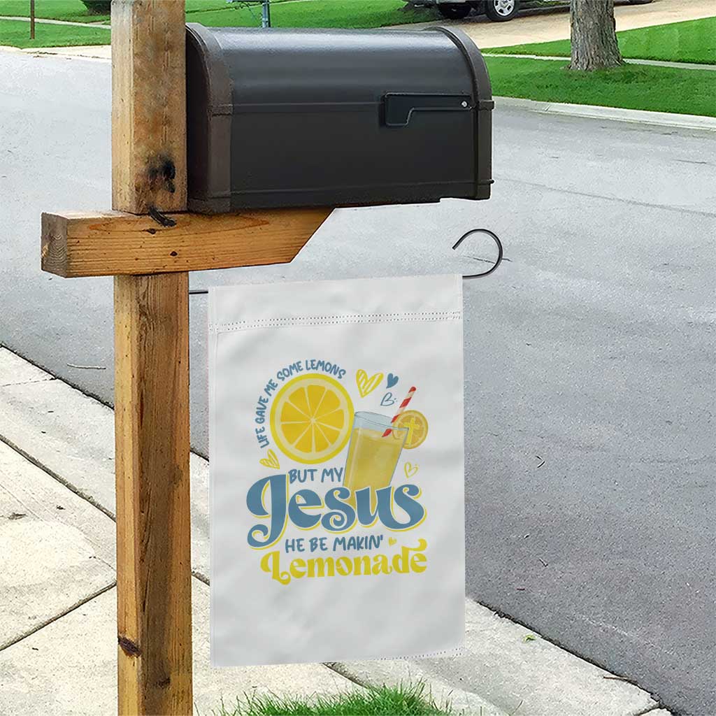 Life Gave Me Some Lemons But My Jesus He Be Makin Lemonade Garden Flag