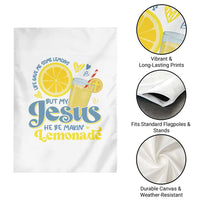 Life Gave Me Some Lemons But My Jesus He Be Makin Lemonade Garden Flag