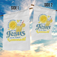 Life Gave Me Some Lemons But My Jesus He Be Makin Lemonade Garden Flag