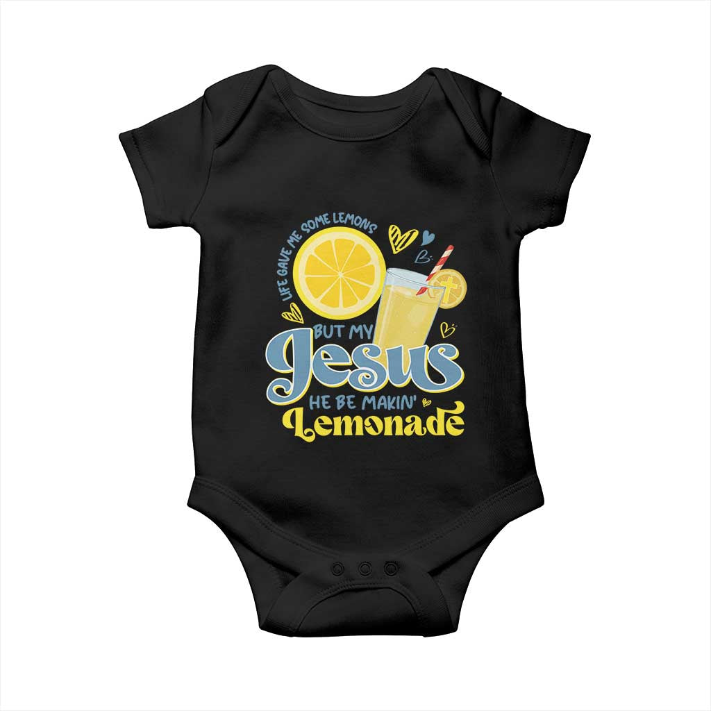 Life Gave Me Some Lemons But My Jesus He Be Makin Lemonade Baby Onesie