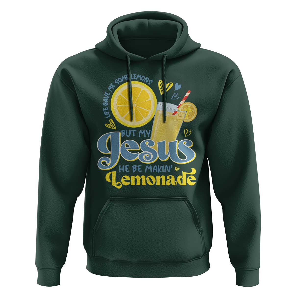 Life Gave Me Some Lemons But My Jesus He Be Makin Lemonade Hoodie