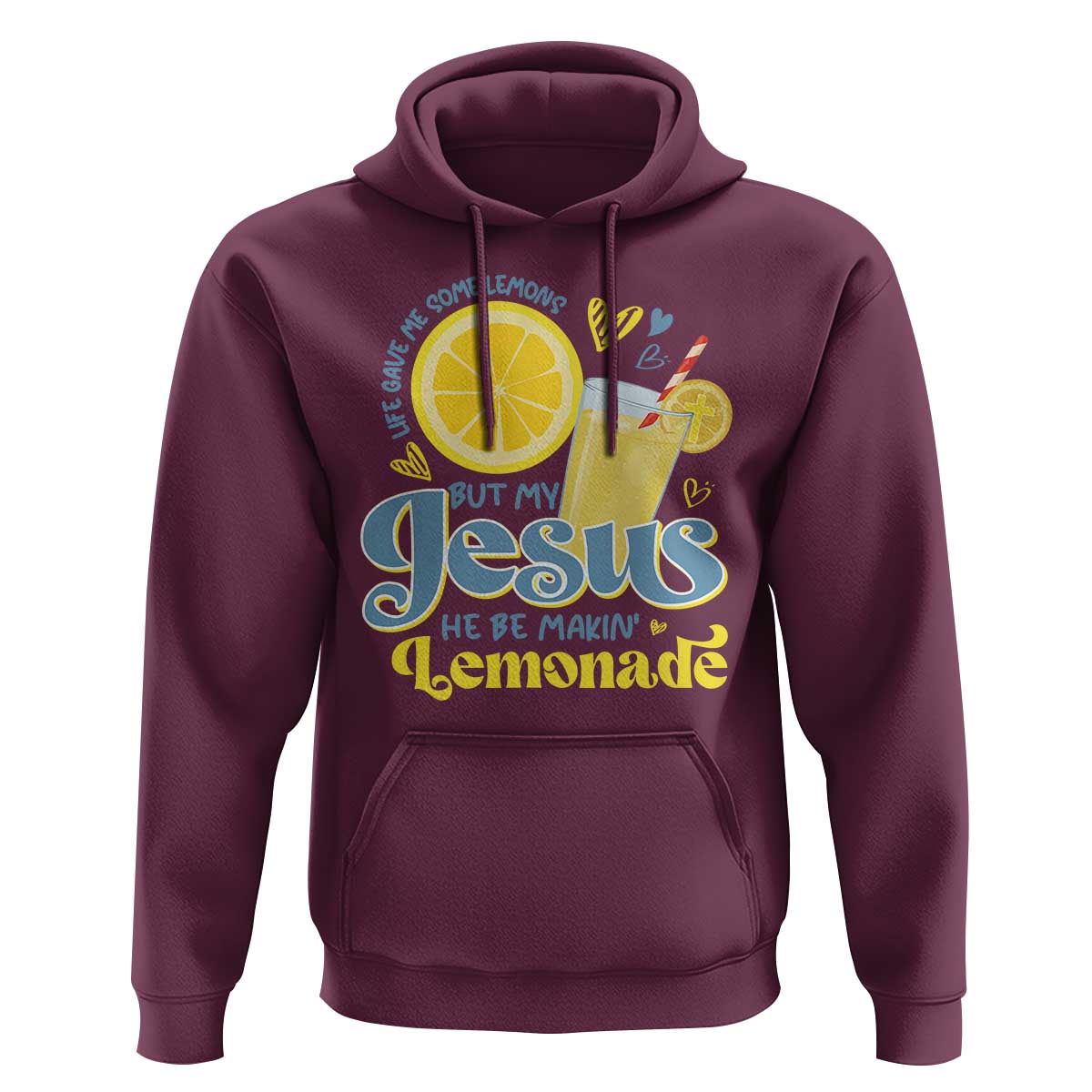 Life Gave Me Some Lemons But My Jesus He Be Makin Lemonade Hoodie