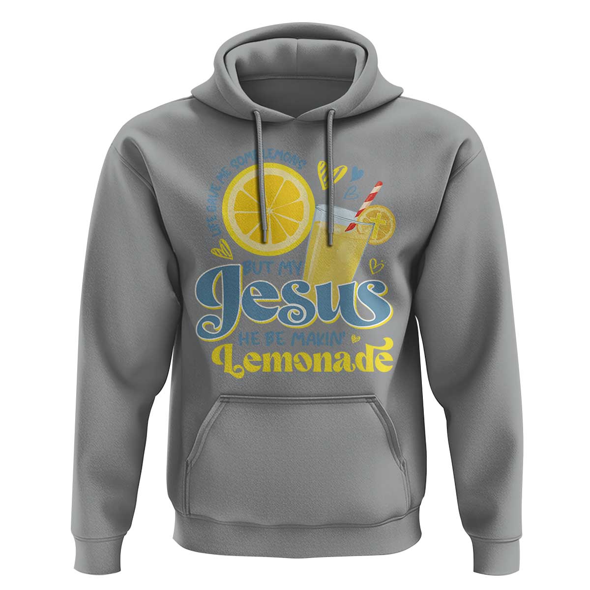 Life Gave Me Some Lemons But My Jesus He Be Makin Lemonade Hoodie