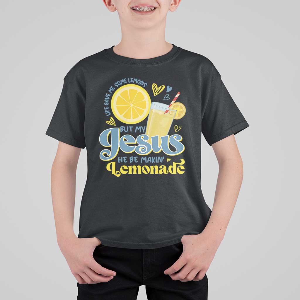 Life Gave Me Some Lemons But My Jesus He Be Makin Lemonade T Shirt For Kid