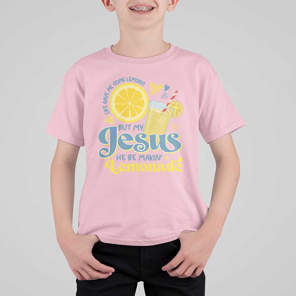 Life Gave Me Some Lemons But My Jesus He Be Makin Lemonade T Shirt For Kid