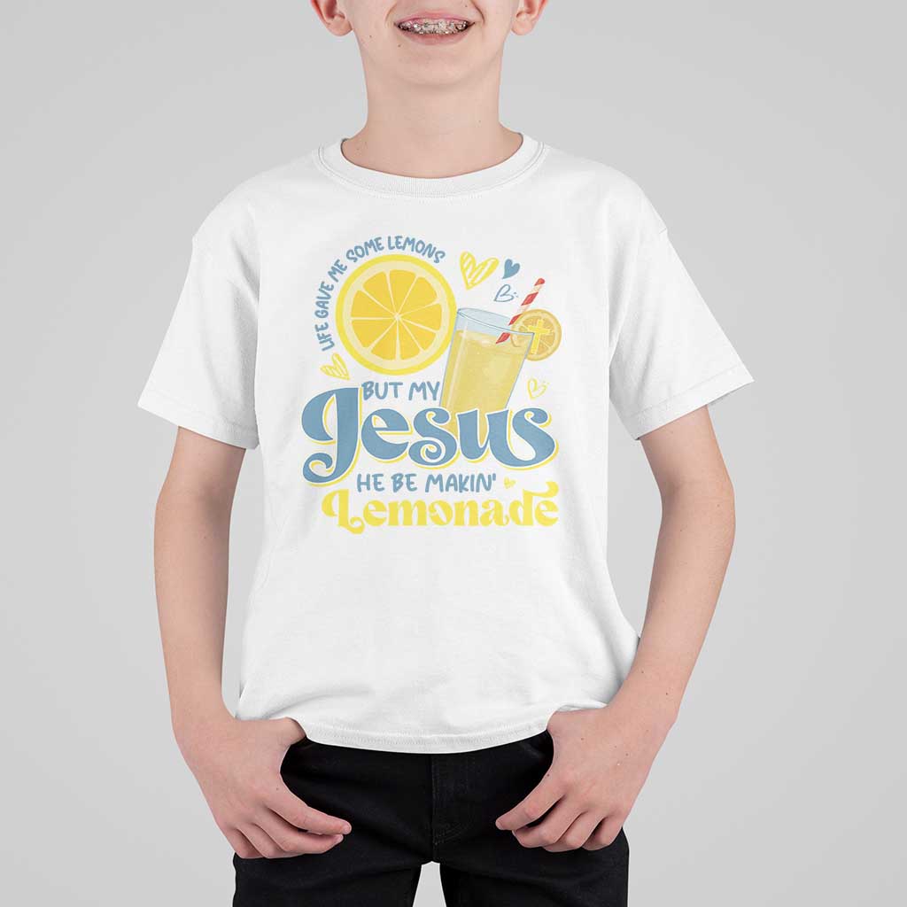 Life Gave Me Some Lemons But My Jesus He Be Makin Lemonade T Shirt For Kid