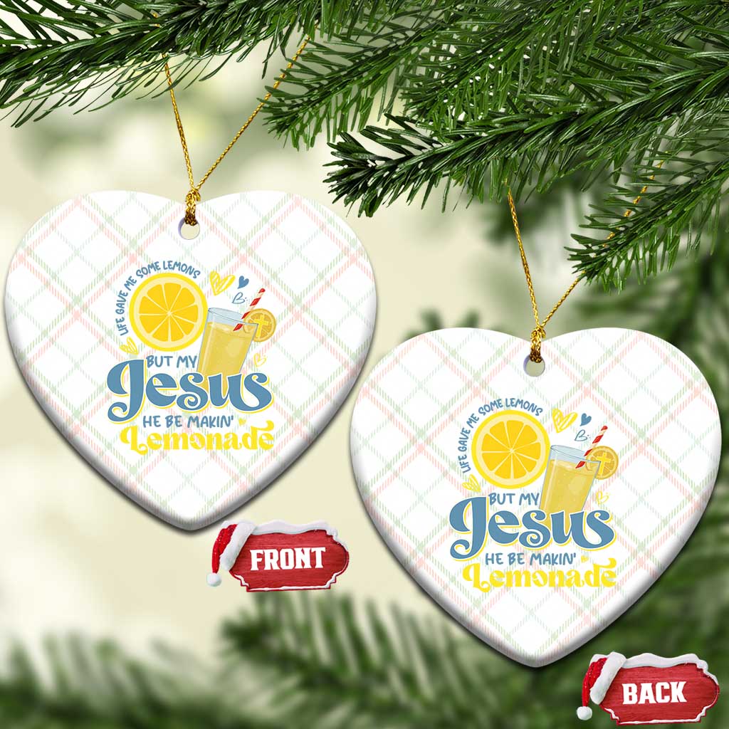 Life Gave Me Some Lemons But My Jesus He Be Makin Lemonade Ceramic Ornament