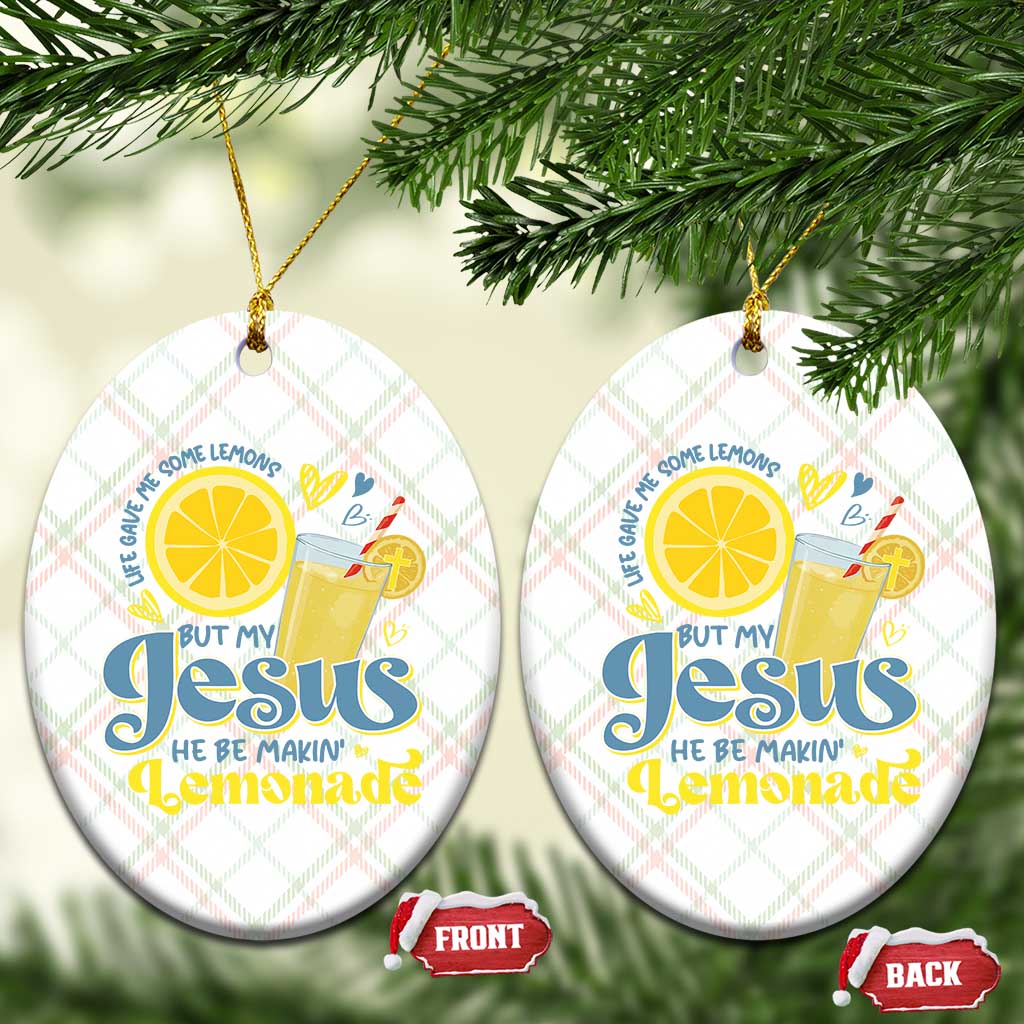 Life Gave Me Some Lemons But My Jesus He Be Makin Lemonade Ceramic Ornament