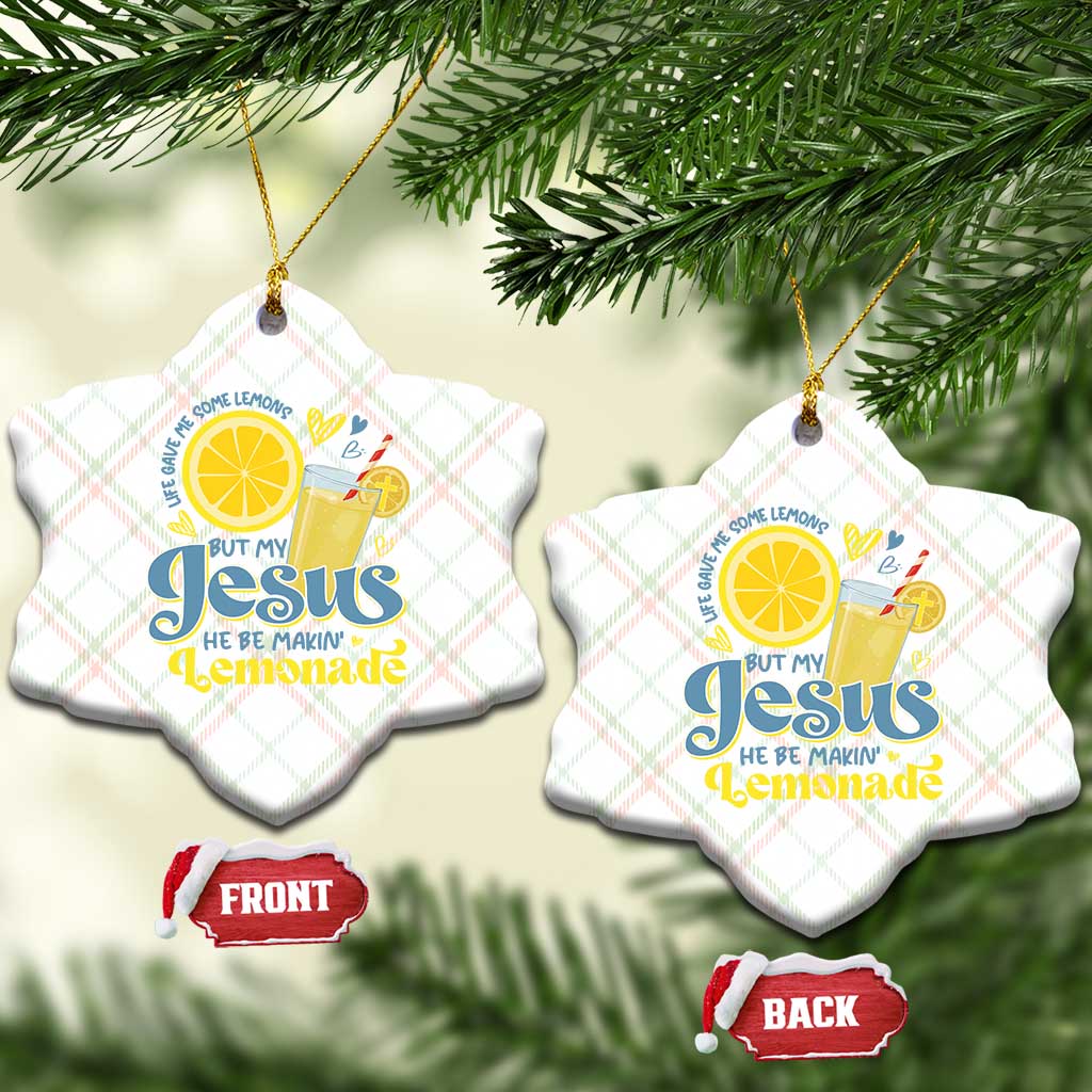 Life Gave Me Some Lemons But My Jesus He Be Makin Lemonade Ceramic Ornament