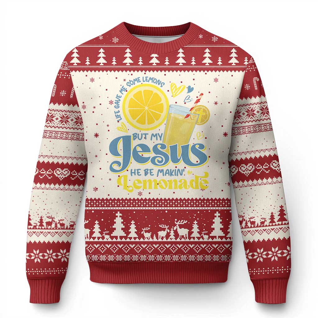 Life Gave Me Some Lemons But My Jesus He Be Makin Lemonade Ugly Christmas Sweater