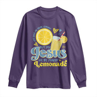 Life Gave Me Some Lemons But My Jesus He Be Makin Lemonade Long Sleeve Shirt
