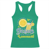 Life Gave Me Some Lemons But My Jesus He Be Makin Lemonade Racerback Tank Top