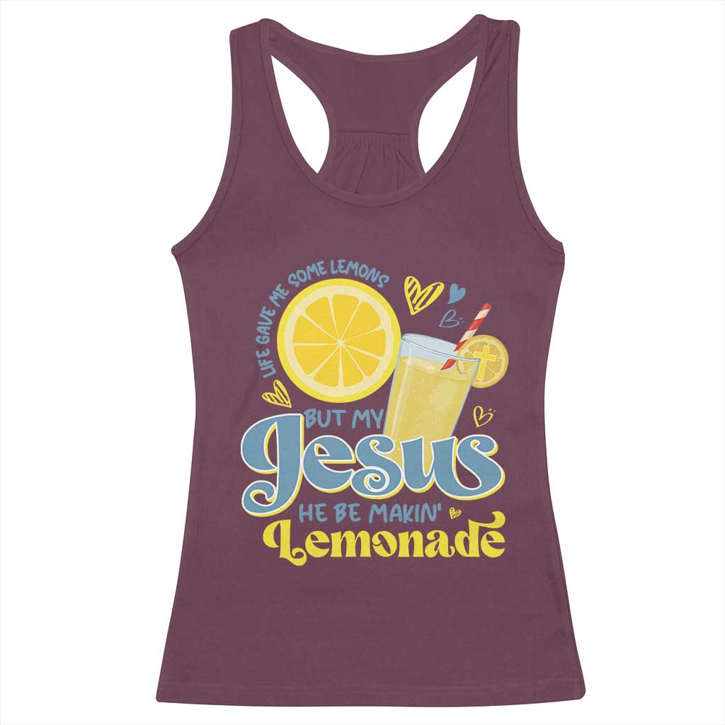 Life Gave Me Some Lemons But My Jesus He Be Makin Lemonade Racerback Tank Top