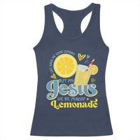 Life Gave Me Some Lemons But My Jesus He Be Makin Lemonade Racerback Tank Top