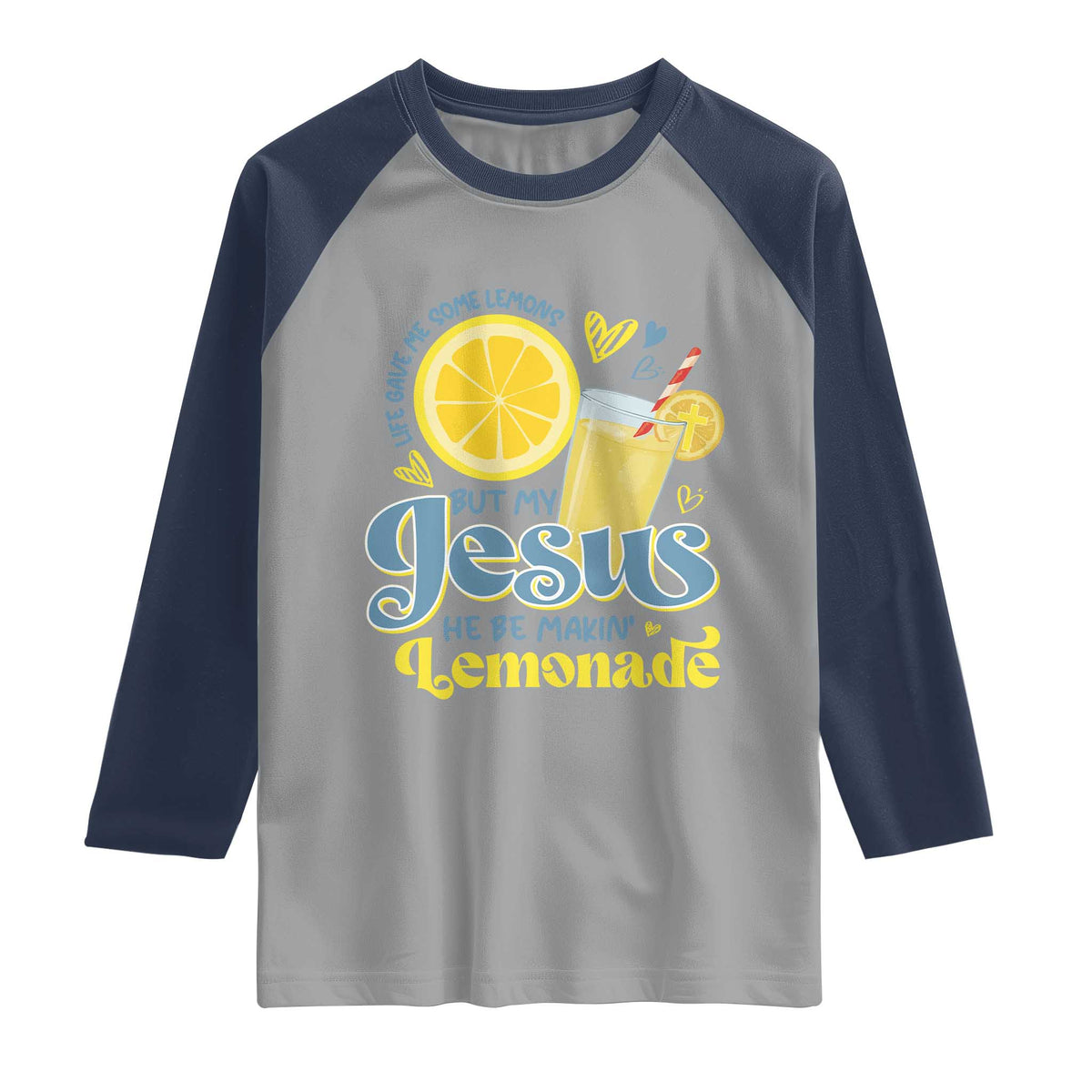 Life Gave Me Some Lemons But My Jesus He Be Makin Lemonade Raglan Shirt