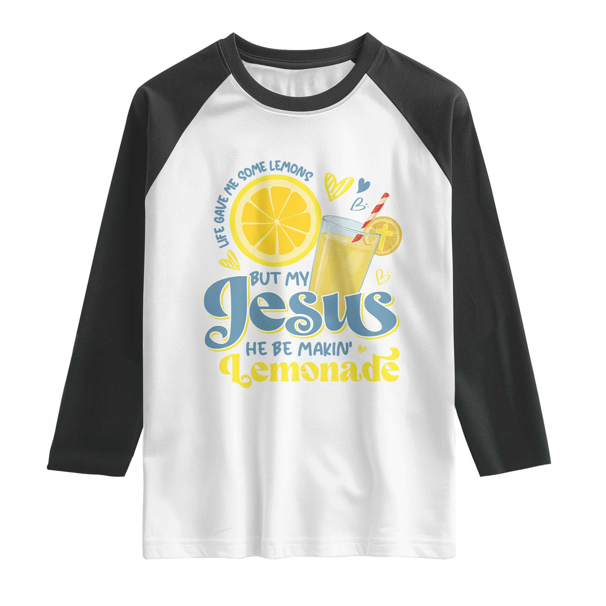 Life Gave Me Some Lemons But My Jesus He Be Makin Lemonade Raglan Shirt