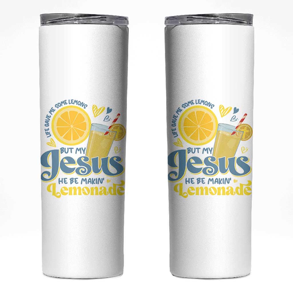 Life Gave Me Some Lemons But My Jesus He Be Makin Lemonade Skinny Tumbler