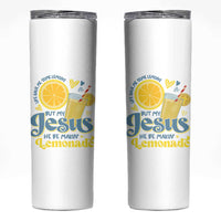 Life Gave Me Some Lemons But My Jesus He Be Makin Lemonade Skinny Tumbler