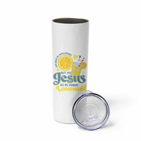 Life Gave Me Some Lemons But My Jesus He Be Makin Lemonade Skinny Tumbler
