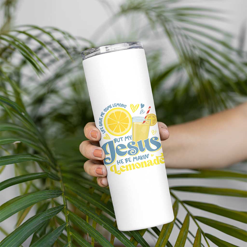Life Gave Me Some Lemons But My Jesus He Be Makin Lemonade Skinny Tumbler
