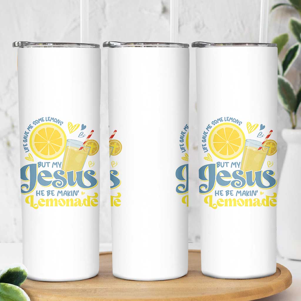 Life Gave Me Some Lemons But My Jesus He Be Makin Lemonade Skinny Tumbler