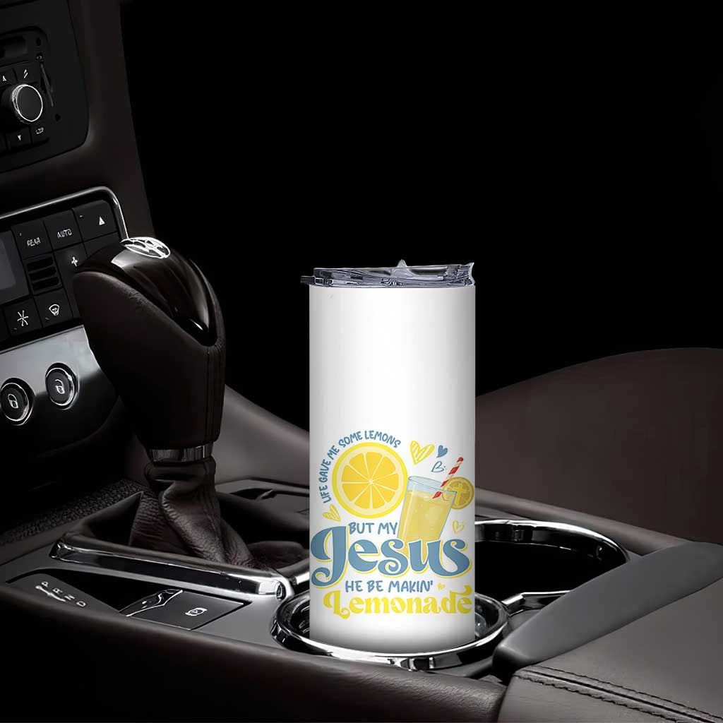 Life Gave Me Some Lemons But My Jesus He Be Makin Lemonade Skinny Tumbler