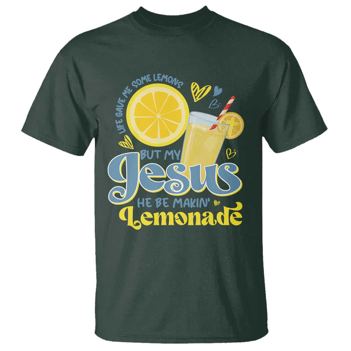 Life Gave Me Some Lemons But My Jesus He Be Makin Lemonade T Shirt