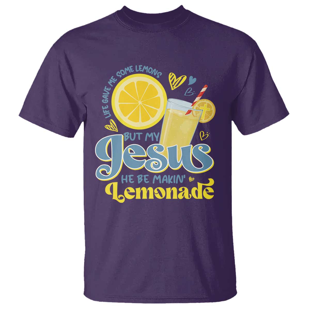 Life Gave Me Some Lemons But My Jesus He Be Makin Lemonade T Shirt