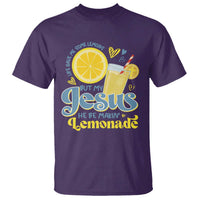 Life Gave Me Some Lemons But My Jesus He Be Makin Lemonade T Shirt