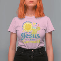 Life Gave Me Some Lemons But My Jesus He Be Makin Lemonade T Shirt For Women